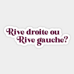 Rive droite ou rive gauche? (berry) Sticker